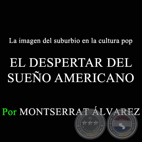 La imagen del suburbio en la cultura pop: EL DESPERTAR DEL SUEÑO AMERICANO - Domingo, 15 de Marzo de 2015